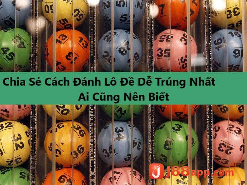 Cách chơi lô đề dễ trúng nhất như thế nào?