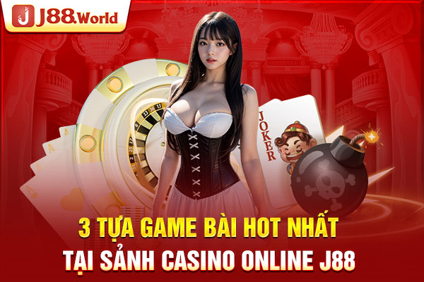 3 tựa game bài hot nhất tại sảnh casino online 3 tựa game bài hot nhất tại sảnh casino online