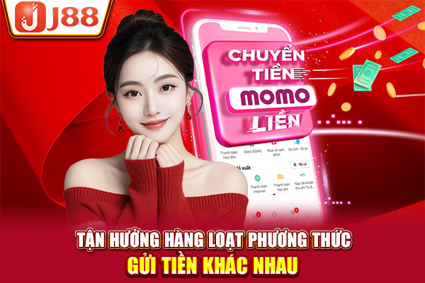 Tận hưởng hàng loạt phương thức gửi tiền khác nhau Tận hưởng hàng loạt phương thức gửi tiền khác nhau