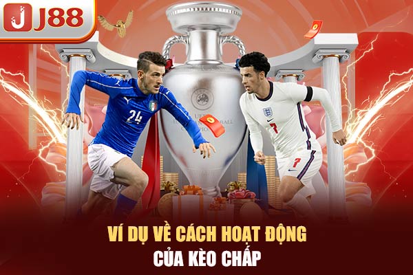 Ví dụ về cách hoạt động của kèo chấp Ví dụ về cách hoạt động của kèo chấp